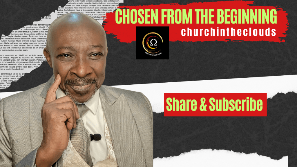 PREDESTINATION – CHOSEN FROM THE&nbsp;BEGINNING